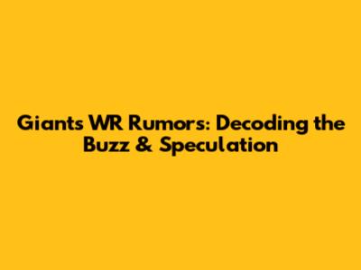 Giants WR Rumors: Decoding the Buzz & Speculation