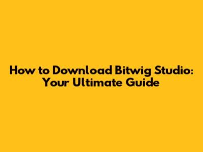How to Download Bitwig Studio: Your Ultimate Guide