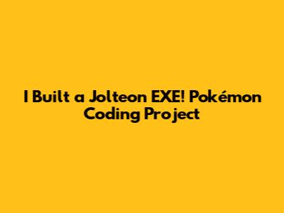 I Built a Jolteon EXE! Pokémon Coding Project