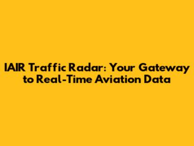 IAIR Traffic Radar: Your Gateway to Real-Time Aviation Data