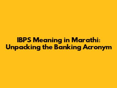 IBPS Meaning in Marathi: Unpacking the Banking Acronym