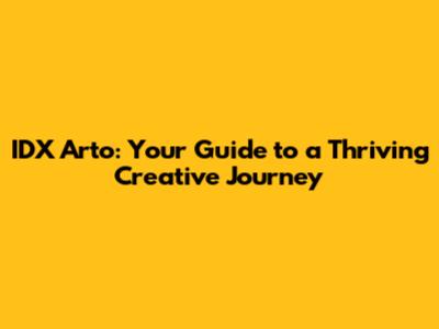 IDX Arto: Your Guide to a Thriving Creative Journey