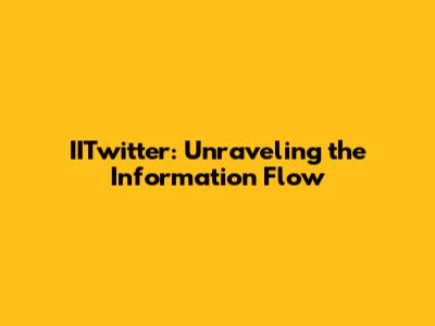 IITwitter: Unraveling the Information Flow