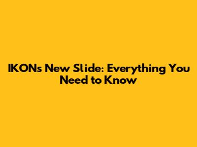 IKON's New Slide: Everything You Need to Know
