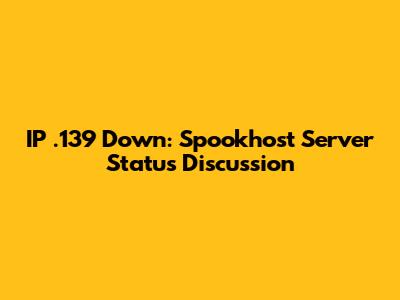 IP .139 Down: Spookhost Server Status Discussion