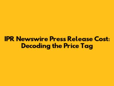 IPR Newswire Press Release Cost: Decoding the Price Tag