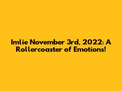 Imlie November 3rd, 2022: A Rollercoaster of Emotions!