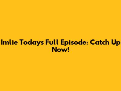 Imlie Today's Full Episode: Catch Up Now!