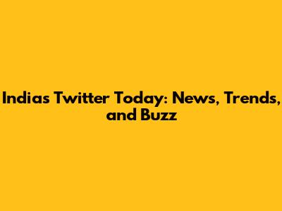 India's Twitter Today: News, Trends, and Buzz