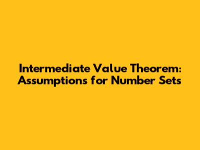 Intermediate Value Theorem: Assumptions for Number Sets