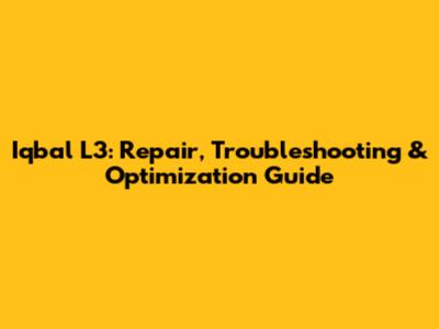 Iqbal L3: Repair, Troubleshooting & Optimization Guide