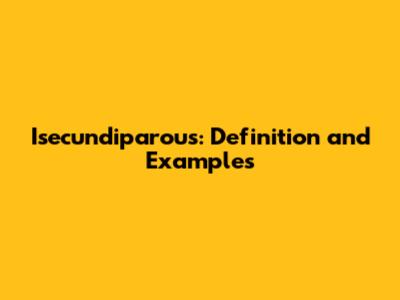 Isecundiparous: Definition and Examples