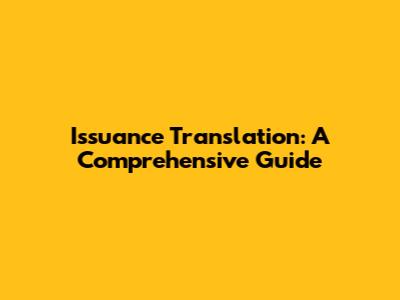 Issuance Translation: A Comprehensive Guide
