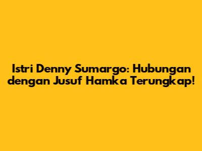 Istri Denny Sumargo: Hubungan dengan Jusuf Hamka Terungkap!