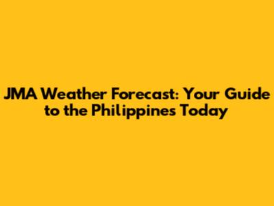JMA Weather Forecast: Your Guide to the Philippines Today