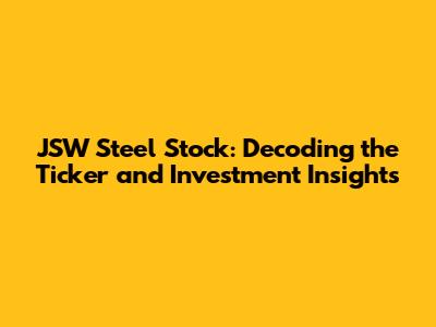 JSW Steel Stock: Decoding the Ticker and Investment Insights