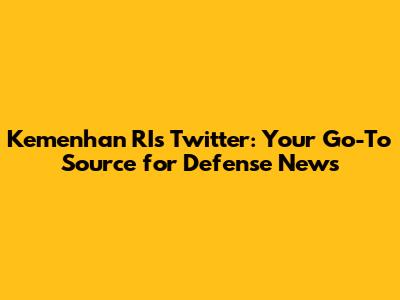 Kemenhan RI's Twitter: Your Go-To Source for Defense News