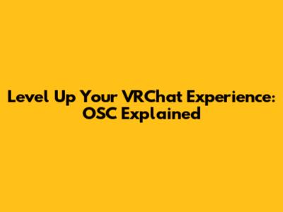 Level Up Your VRChat Experience: OSC Explained