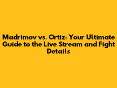 Madrimov vs. Ortiz: Your Ultimate Guide to the Live Stream and Fight Details