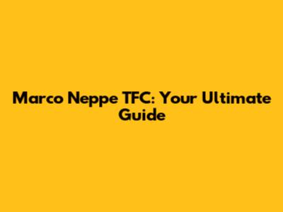 Marco Neppe TFC: Your Ultimate Guide