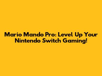 Mario Mando Pro: Level Up Your Nintendo Switch Gaming!