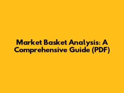 Market Basket Analysis: A Comprehensive Guide (PDF)