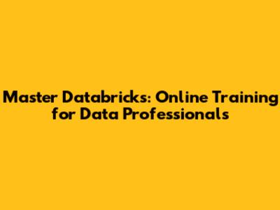 Master Databricks: Online Training for Data Professionals