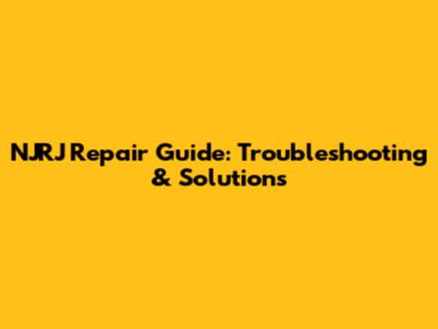NJRJ Repair Guide: Troubleshooting & Solutions