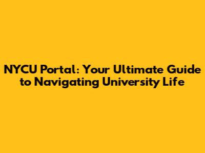NYCU Portal: Your Ultimate Guide to Navigating University Life