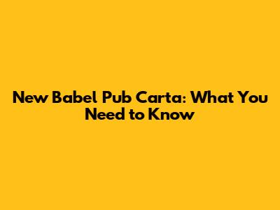New Babel Pub Carta: What You Need to Know