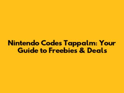 Nintendo Codes Tappalm: Your Guide to Freebies & Deals