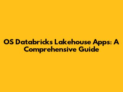 OS Databricks Lakehouse Apps: A Comprehensive Guide