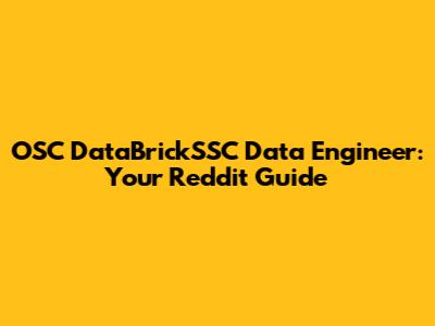 OSC DataBrickSSC Data Engineer: Your Reddit Guide