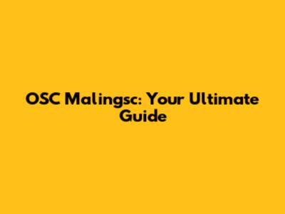 OSC Malingsc: Your Ultimate Guide