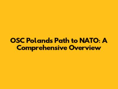 OSC Poland's Path to NATO: A Comprehensive Overview