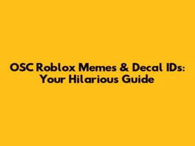 OSC Roblox Memes & Decal IDs: Your Hilarious Guide
