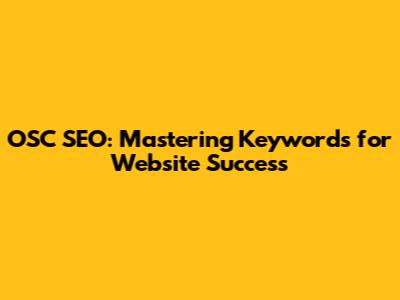 OSC SEO: Mastering Keywords for Website Success