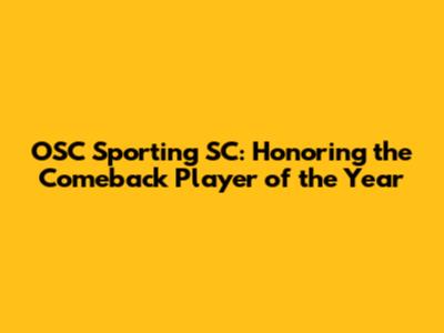 OSC Sporting SC: Honoring the Comeback Player of the Year