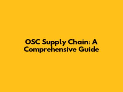 OSC Supply Chain: A Comprehensive Guide