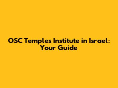 OSC Temples Institute in Israel: Your Guide