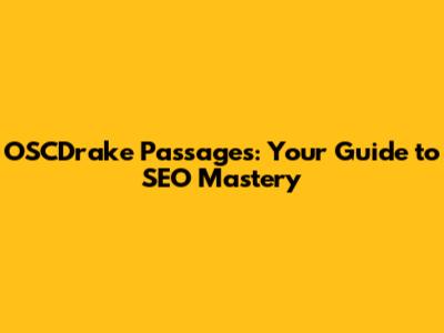 OSCDrake Passages: Your Guide to SEO Mastery