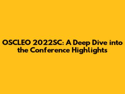 OSCLEO 2022SC: A Deep Dive into the Conference Highlights