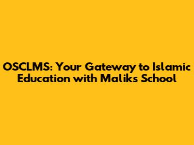 OSCLMS: Your Gateway to Islamic Education with Malik's School