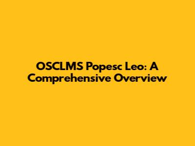 OSCLMS Popesc Leo: A Comprehensive Overview