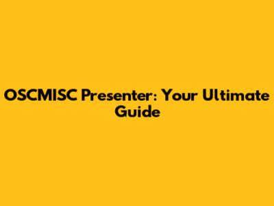 OSCMISC Presenter: Your Ultimate Guide