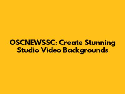 OSCNEWSSC: Create Stunning Studio Video Backgrounds