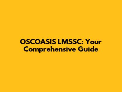 OSCOASIS LMSSC: Your Comprehensive Guide