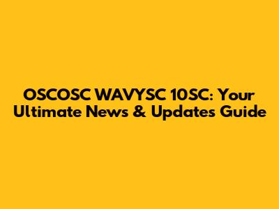 OSCOSC WAVYSC 10SC: Your Ultimate News & Updates Guide
