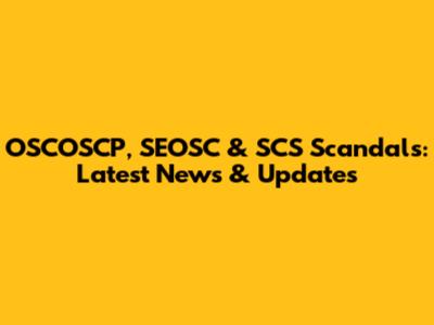 OSCOSCP, SEOSC & SCS Scandals: Latest News & Updates