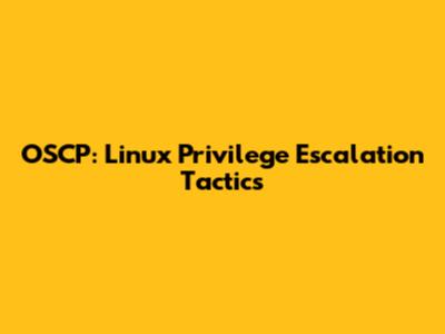 OSCP: Linux Privilege Escalation Tactics